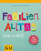 Familienalltag locker im Griff - Cordula Nussbaum