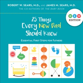 25 Things Every New Dad Should Know - Robert W. Sears & James M. Sears
