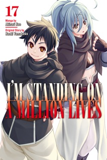 I'm Standing on a Million Lives Volume 17 by Akinari Nao & Naoki Yamakawa