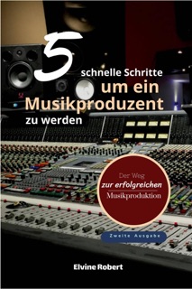5 schnelle Schritte, um ein Musikproduzent zu werden by Elvine Robert