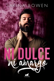 Ni dulce, ni amargo - Sarina Bowen