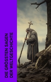 Die größten Sagen der Weltgeschichte - Homer, Äsop, Ovid, Friedrich de la Motte Fouqué, Selma Lagerlöf, Peter Christen Asbjørnsen, Alois Essigmann, Ludovico Ariosto, Wolfram von Eschenbach, Gottfried Von Straßburg, Gustav Schwab, Ludwig Preller, Karl Friedrich Becker, Theodor Birt, Heinrich Smidt, Alexander von Ungern-Sternberg, The Brothers Grimm, Jodocus Temme, Ernst Moritz Arndt, Bernhard Baader, Clemens Brentano, Theodor Storm, Josef Müller, Ignaz Zingerle, Benedikte Naubert, Johann Karl Christoph Nachtigal & Rosalie Koch