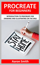 Procreate for Beginners - Aaron Smith Cover Art