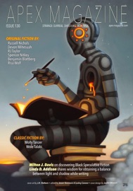 Apex Magazine Issue 130 - Jason Sizemore, Lesley Conner, Andrea Johnson, A.C. Wise, Bradley Powers, Russell Nichols, Spencer Nitkey, Risa Wolf, Devon Mihesuah, RJ Taylor, Benjamin Blattberg, Wole Talabi, Molly Tanzer, Linda D. Addison & Milton J. Davis