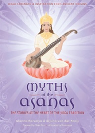 Myths of the Asanas - Alanna Kaivalya & Arjuna van der Kooij