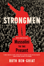 Strongmen: Mussolini to the Present - Ruth Ben-Ghiat Cover Art