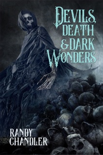 Devils, Death & Dark Wonders by Randy Chandler