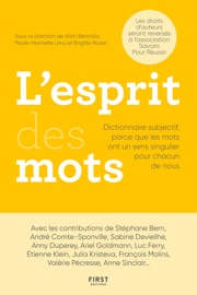 L'esprit des mots - Dictionnaire subjectif parce que les mots ont un sens singulier pour chacun de nous - Various Authors, Alain Bentolila, Paule-Henriette Lévy & Brigitte Rozen
