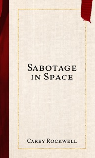 Sabotage in Space by Carey Rockwell