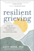 Resilient Grieving - Lucy Hone & Karen Reivich Ph.D