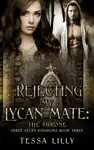 Rejecting My Lycan Mate by Tessa Lilly Book Summary, Reviews and Downlod