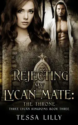 Rejecting My Lycan Mate by Tessa Lilly book