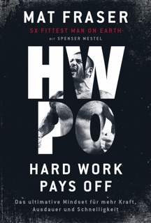 HWPO: Hard work pays off by Mat Fraser & Spenser Mestel