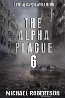 The Alpha Plague 6 by Michael Robertson