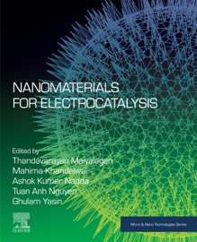 Nanomaterials for Electrocatalysis - Thandavarayan Maiyalagan, Mahima Khandelwal, Ashok Kumar Nadda, Tuan Anh Nguyen PhD & Ghulam Yasin