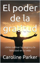 El poder de la gratitud - Caroline Parker