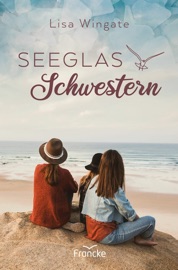 Seeglasschwestern - Lisa Wingate