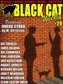 Black Cat Weekly #29 - Robert Lopresti, Eric Beckstrom, Poul Anderson, Hal Charles, M. Christian, Malcolm Jameson, Richard Wilson, James Holding, John P. Marquand & Clark Ashton Smith