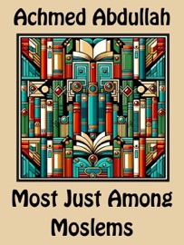 Most Just Among Moslems - Achmed Abdullah