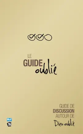 Le Guide oublié - Guide de discussion autour de Dieu oublié