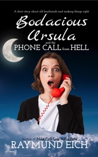 Bodacious Ursula and the Phone Call from Hell by Raymund Eich