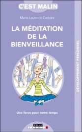 La méditation de la bienveillance, c'est malin - Marie-Laurence Cattoire