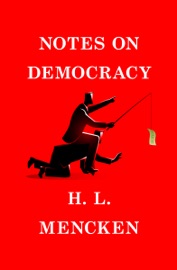Notes on Democracy - H. L. Mencken