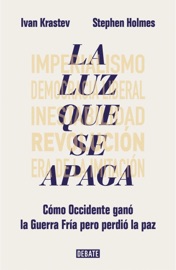 La luz que se apaga - Ivan Krastev & Stephen Holmes