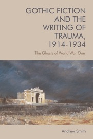 Gothic Fiction and the Writing of Trauma, 1914-1934 - Andrew Smith