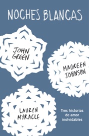 Noches blancas - John Green, Lauren Myracle & Maureen Johnson