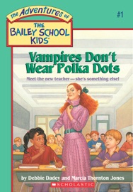 Vampires Don't Wear Polka Dots (The Bailey School Kids #1) - Debbie Dadey, Marcia Thornton Jones & John Steven Gurney