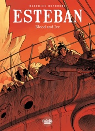 Esteban - Volume 5 - Blood and Ice - Matthieu Bonhomme