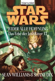 Star Wars. Das Erbe der Jedi-Ritter 17. Wider alle Hoffnung - Sean Williams & Shane Dix