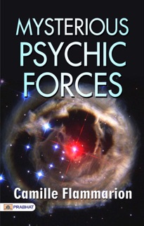 Mysterious Psychic Forces by Camille Flammarion