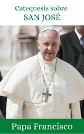 Catequesis sobre San José - Papa Francisco