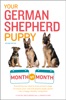 Book Your German Shepherd Puppy Month by Month, 2nd Edition