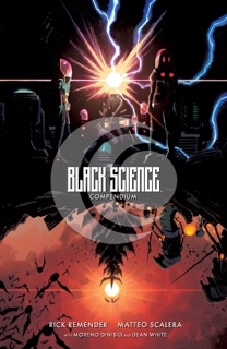 Black Science Compendium by Rick Remender, Matteo Scalera, Dean White & Moreno Dinisio