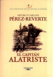 El capitán Alatriste (Las aventuras del capitán Alatriste 1) - Arturo Pérez-Reverte