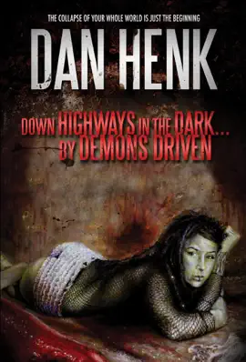 Read: Down Highways in the Book Dark...by Demons Driven.