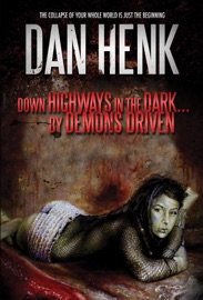 Down Highways in the Dark...by Demons Driven. - Dan Henk