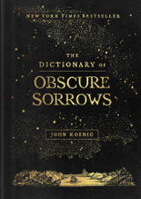 The Dictionary of Obscure Sorrows - John Koenig Cover Art