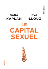 Le Capital sexuel - Dana Kaplan & Eva Illouz