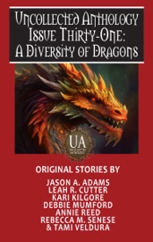 A Diversity of Dragons: A Collected Uncollected Anthology - Rebecca M. Senese, Jason A. Adams, Kari Kilgore, Annie Reed, Leah R. Cutter, Debbie Mumford & Tami Veldura