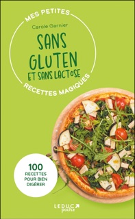 Mes petites recettes magiques sans gluten et sans lactose by Carole Garnier