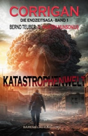 Corrigan – Die Endzeitsaga, Band 1: Katastrophenwelt - Marten Munsonius & Bernd Teuber