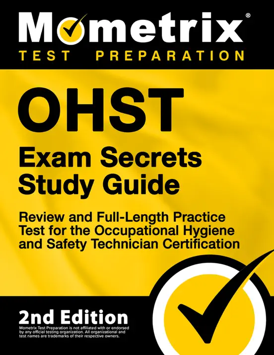 OHST Exam Secrets Study Guide - Review and Full-Length Practice Test for the Occupational Hygiene and Safety Technician Certification