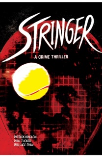 Stringer by Patrick Kindlon & Paul Tucker