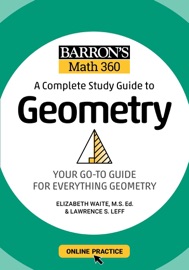 Barron's Math 360: A Complete Study Guide to Geometry with Online Practice - Barrons Educational Series, Lawrence S. Leff & Elizabeth Waite