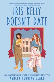 Iris Kelly Doesn't Date - Ashley Herring Blake