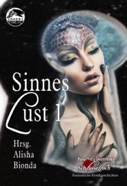 Sinneslust 1 - Alisha Bionda, Robin Aurelia, Barbara Büchner, Tanya Carpenter, Guido Krain, Aino Laos, Karl-Georg Müller & Jennifer Schreiner